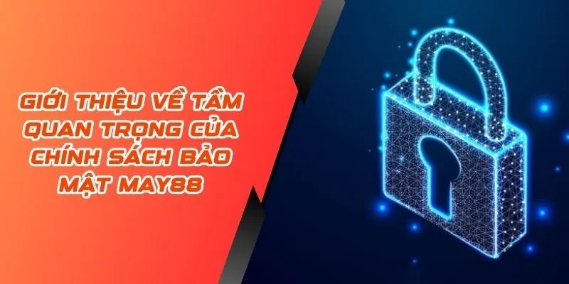Thu thập và bảo vệ thông tin cá nhân, đảm bảo an toàn tuyệt đối 