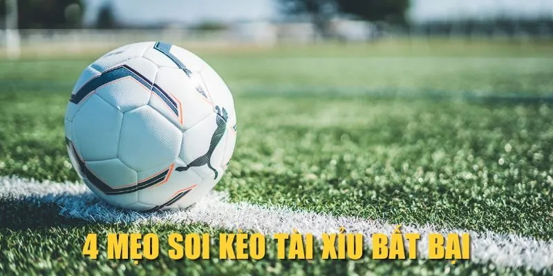 4 mẹo soi kèo Tài Xỉu bất bại